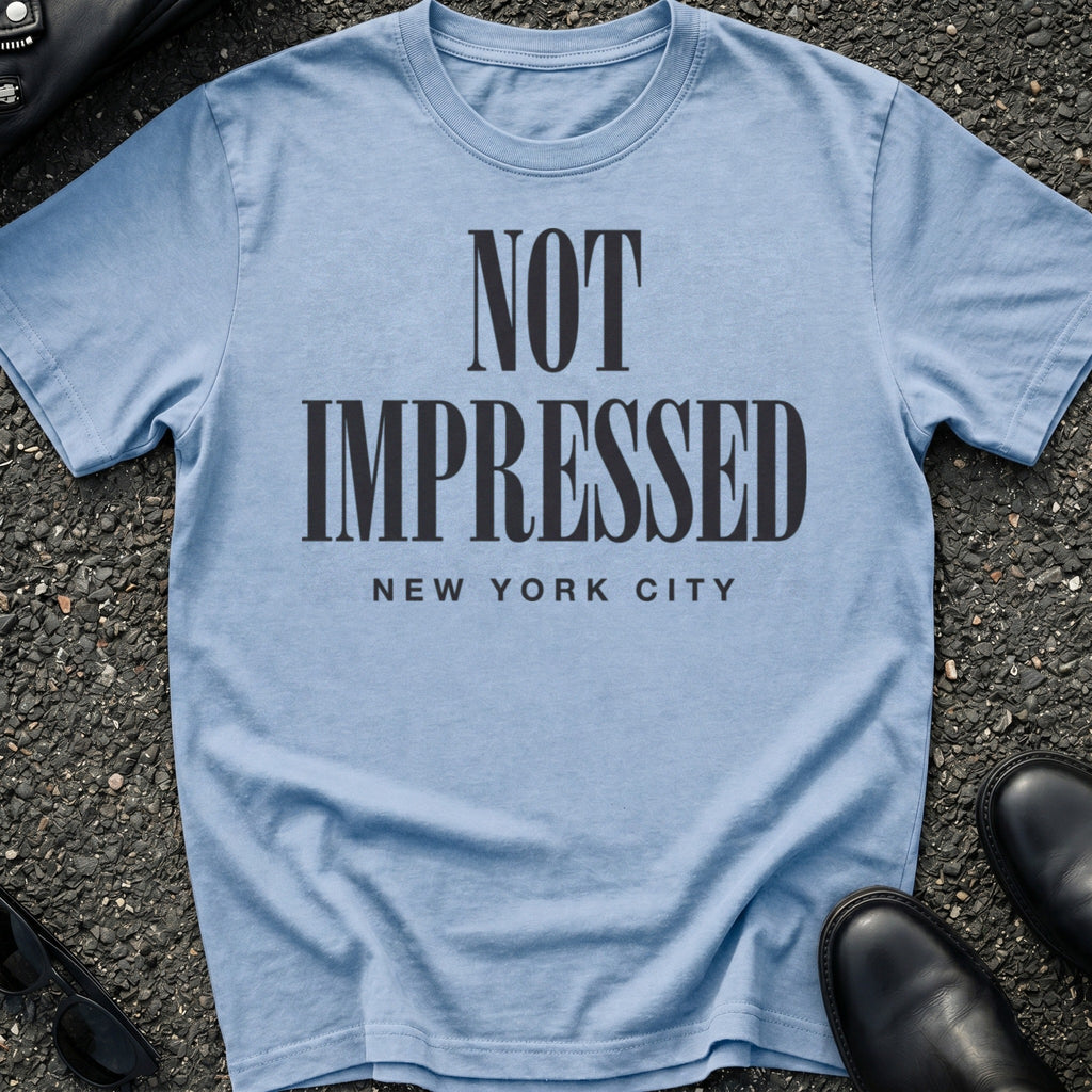 Not Impressed T-Shirt