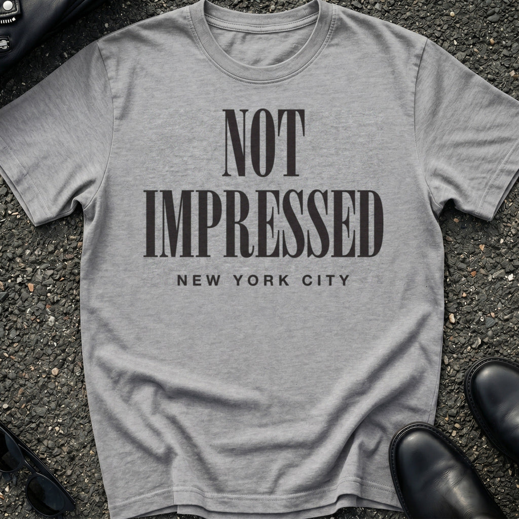 Not Impressed T-Shirt