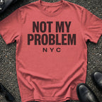 Not My Problem T-Shirt