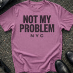 Not My Problem T-Shirt