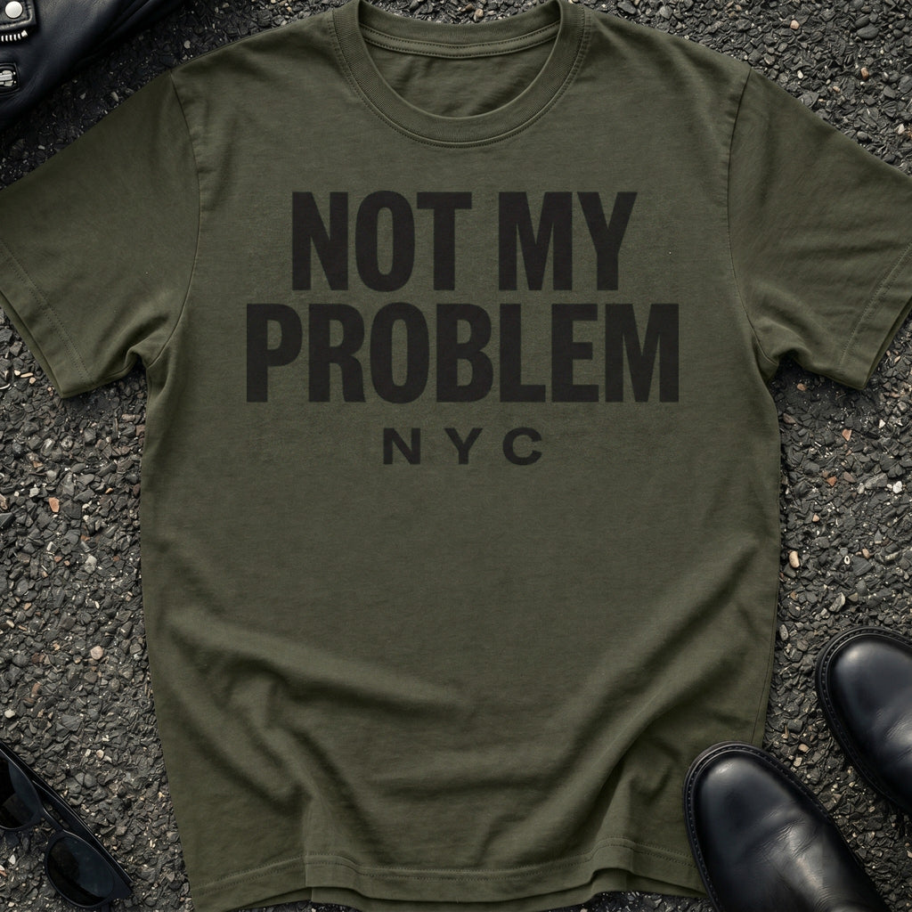 Not My Problem T-Shirt