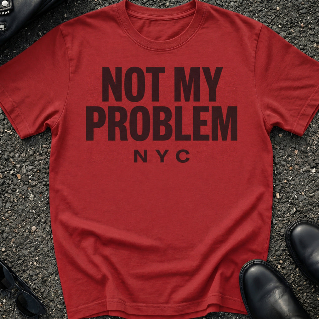 Not My Problem T-Shirt