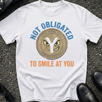 Not Obligated to Smile T-shirt