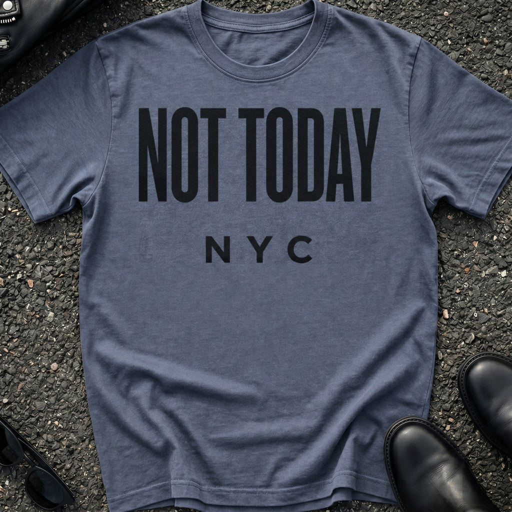 Not Today T-Shirt