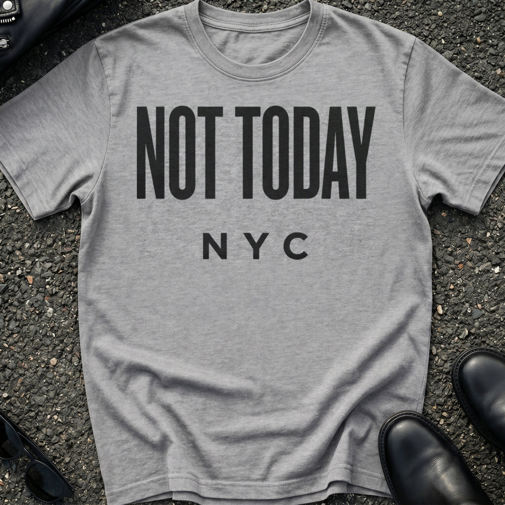 Not Today T-Shirt