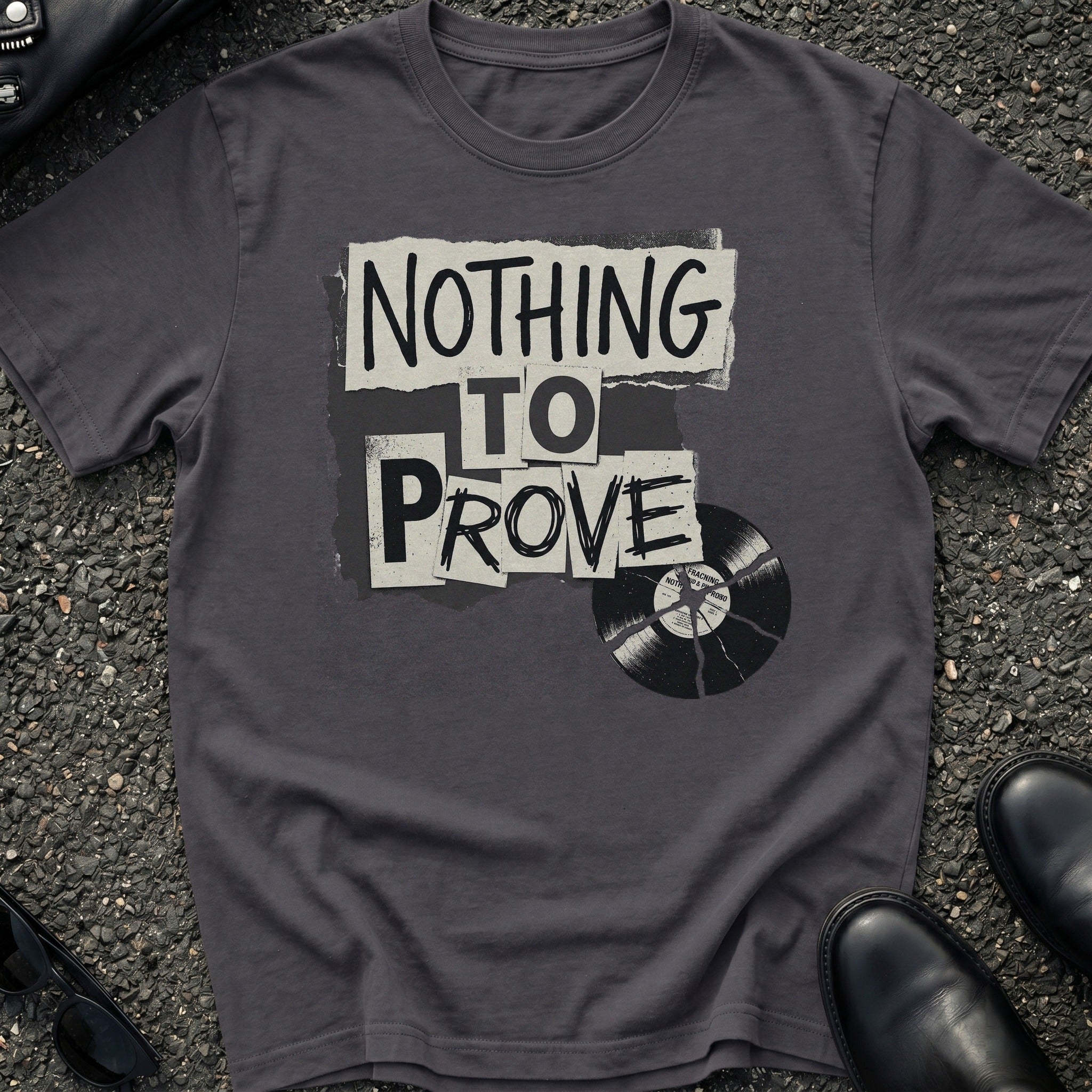 Nothing to Prove T-Shirt