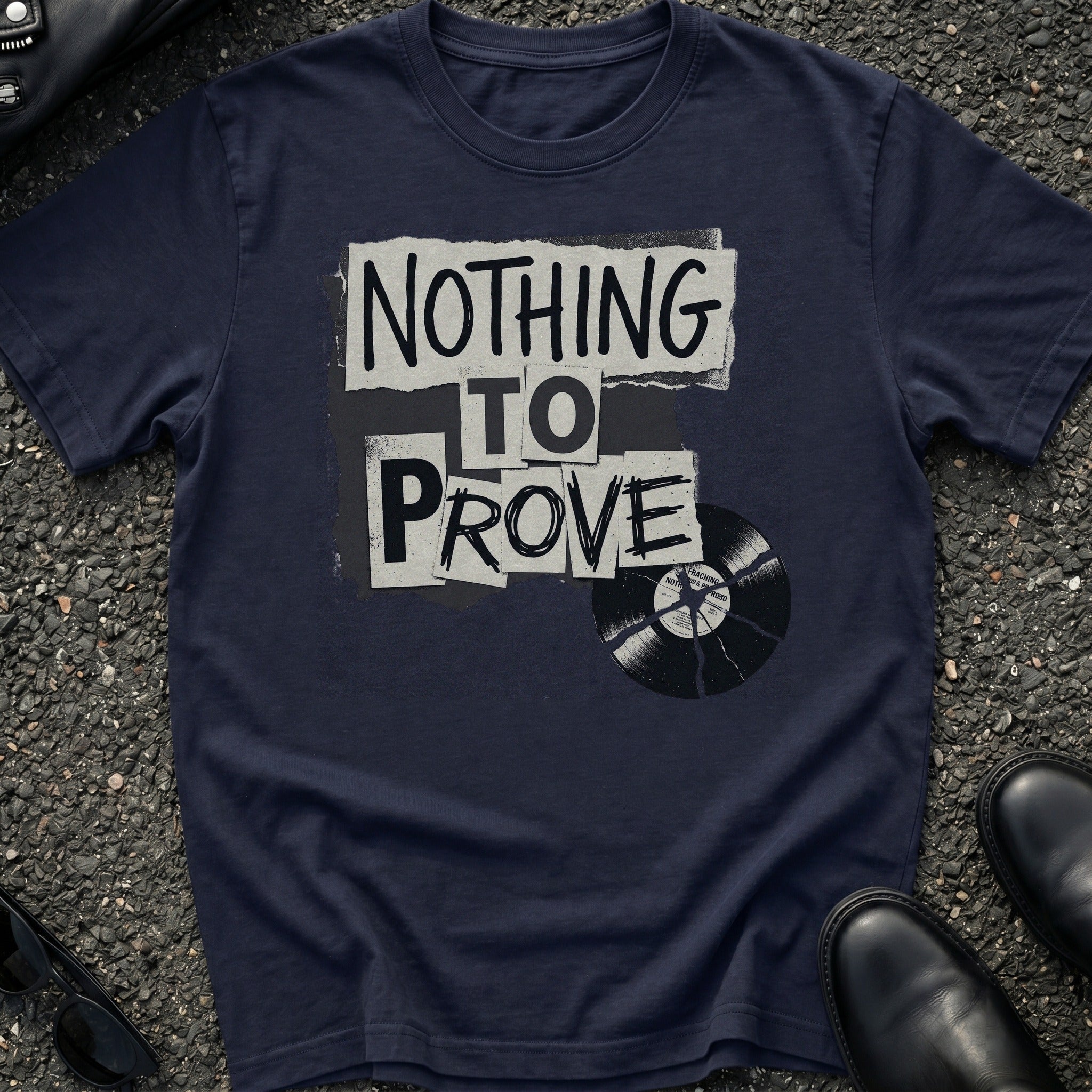 Nothing to Prove T-Shirt