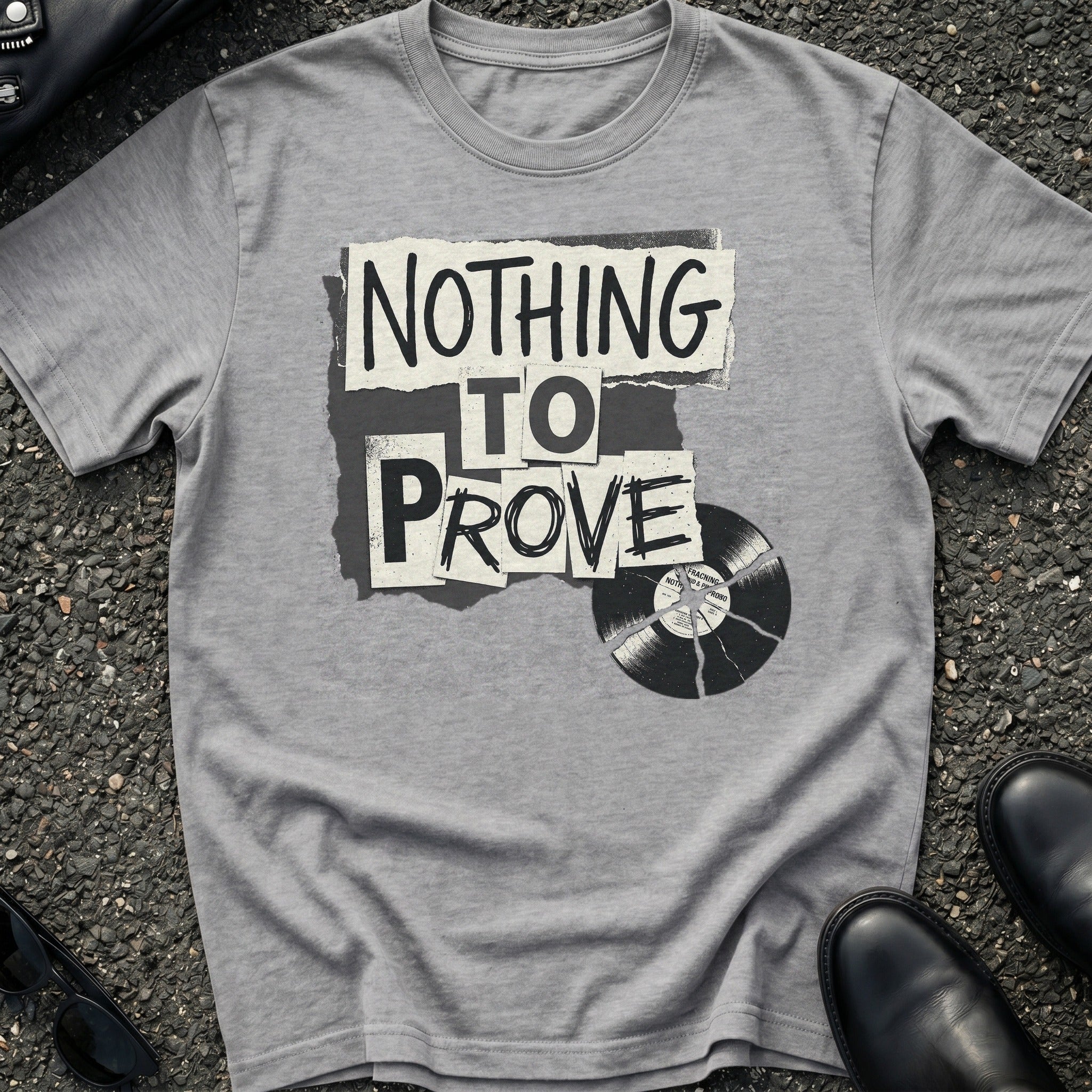 Nothing to Prove T-Shirt