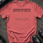 Notice Of Delay T-Shirt