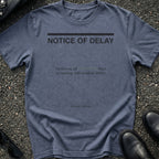 Notice Of Delay T-Shirt