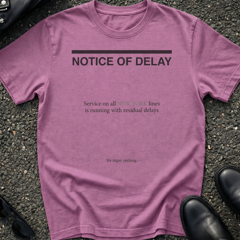 Notice Of Delay T-Shirt