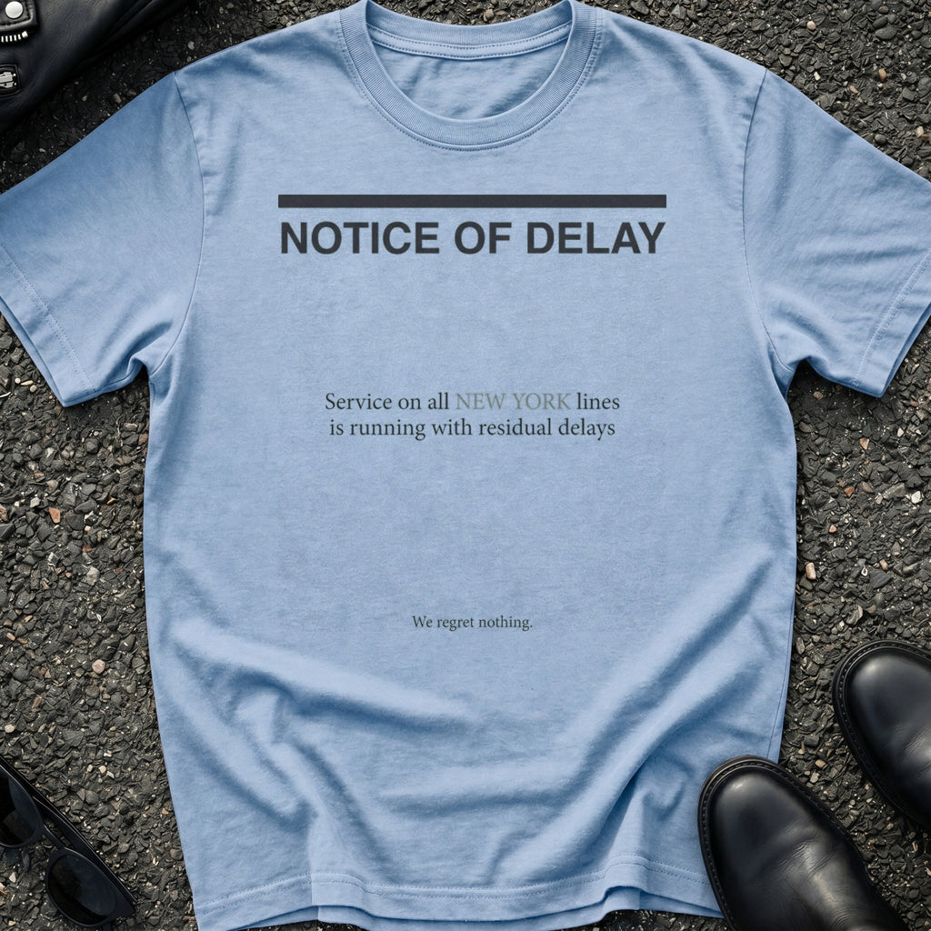Notice Of Delay T-Shirt