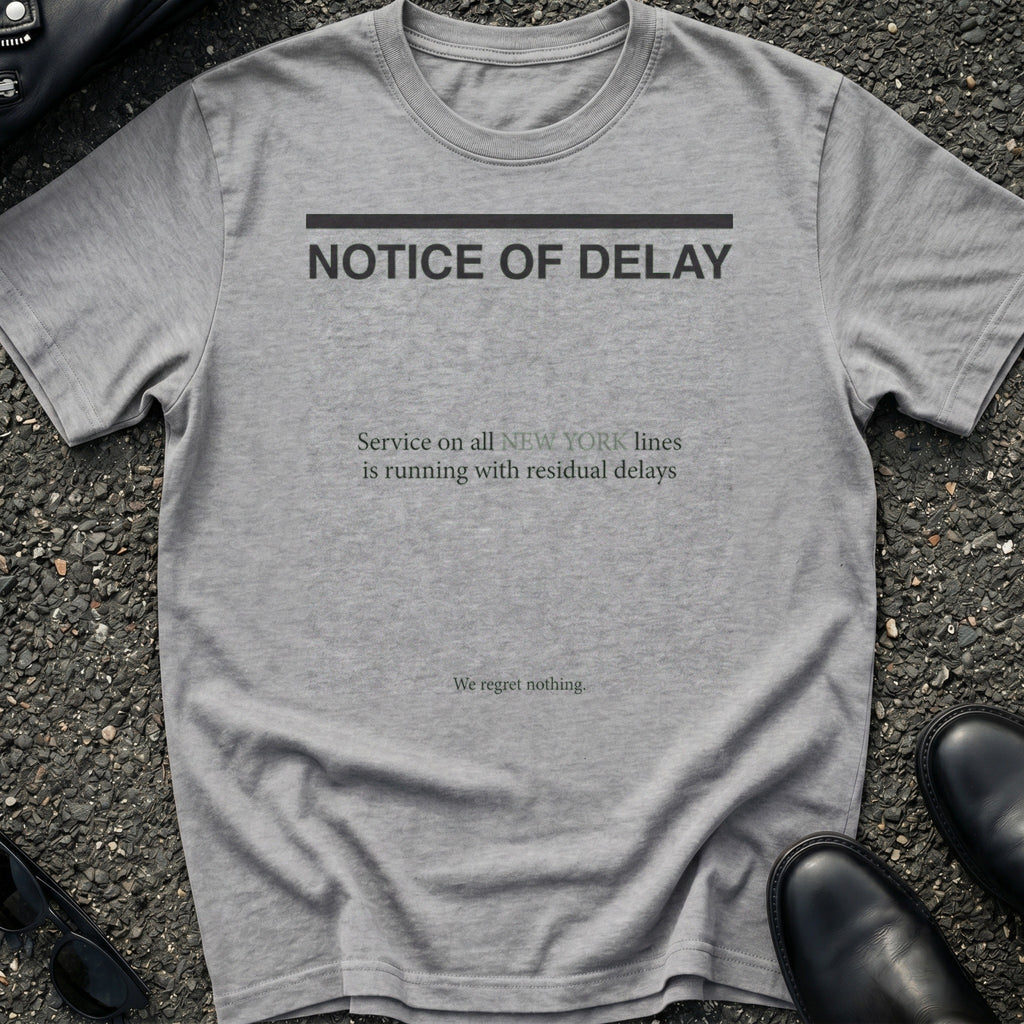 Notice Of Delay T-Shirt