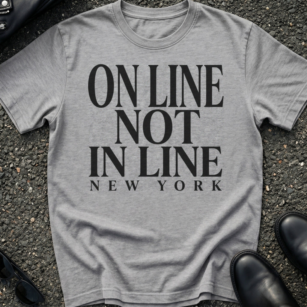 On Line Not In Line T-Shirt