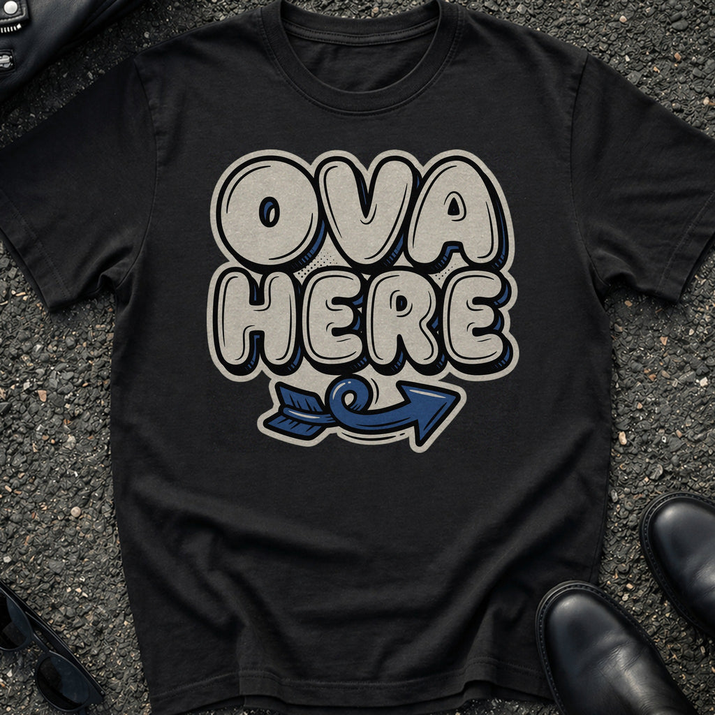 Ova Here T-Shirt