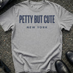 Petty But Cute T-Shirt