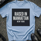 Raised In Manhattan T-Shirt