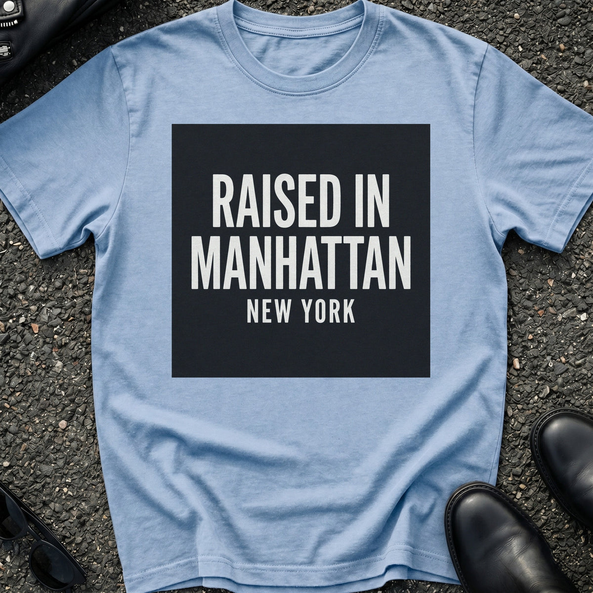 Raised In Manhattan T-Shirt