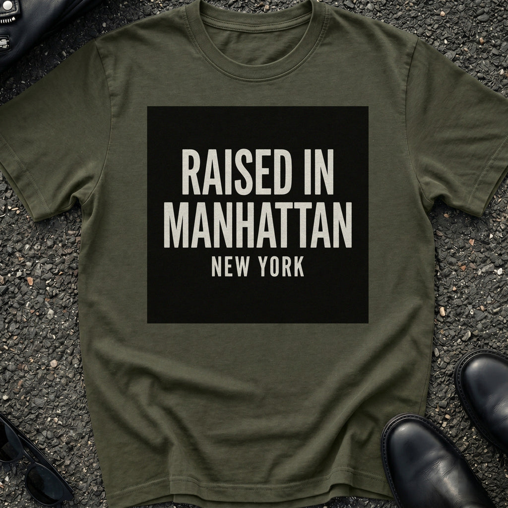 Raised In Manhattan T-Shirt