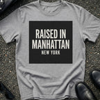 Raised In Manhattan T-Shirt