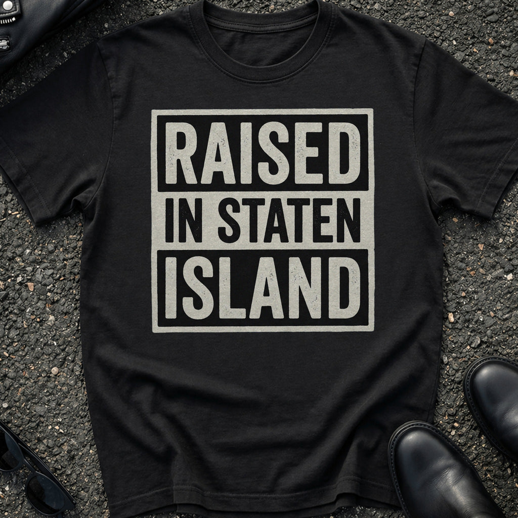 Raised In Staten Island 2 T-Shirt