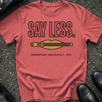 Say Less T-Shirt