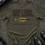 Say Less T-Shirt
