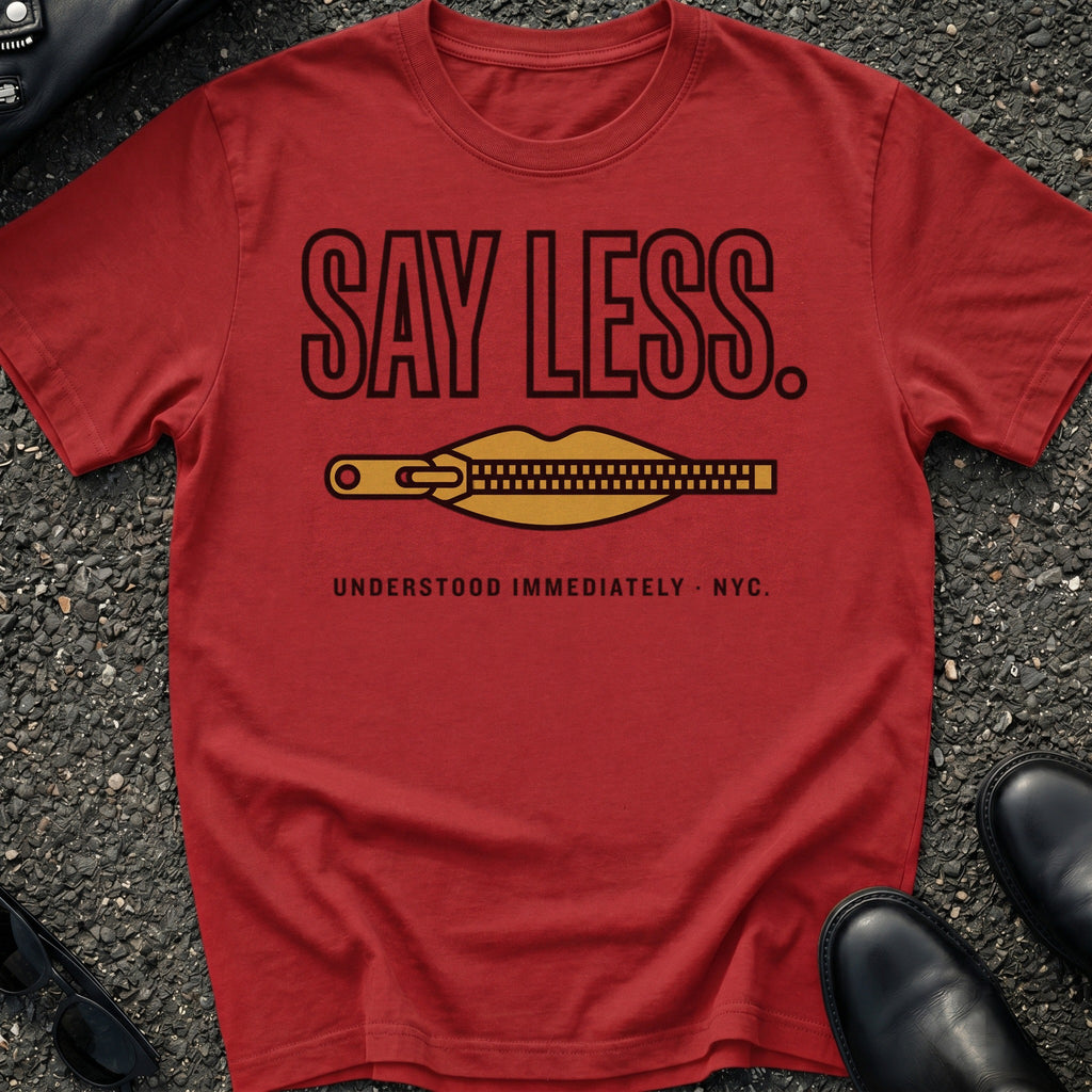 Say Less T-Shirt