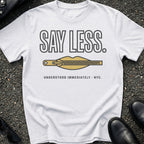 Say Less T-Shirt