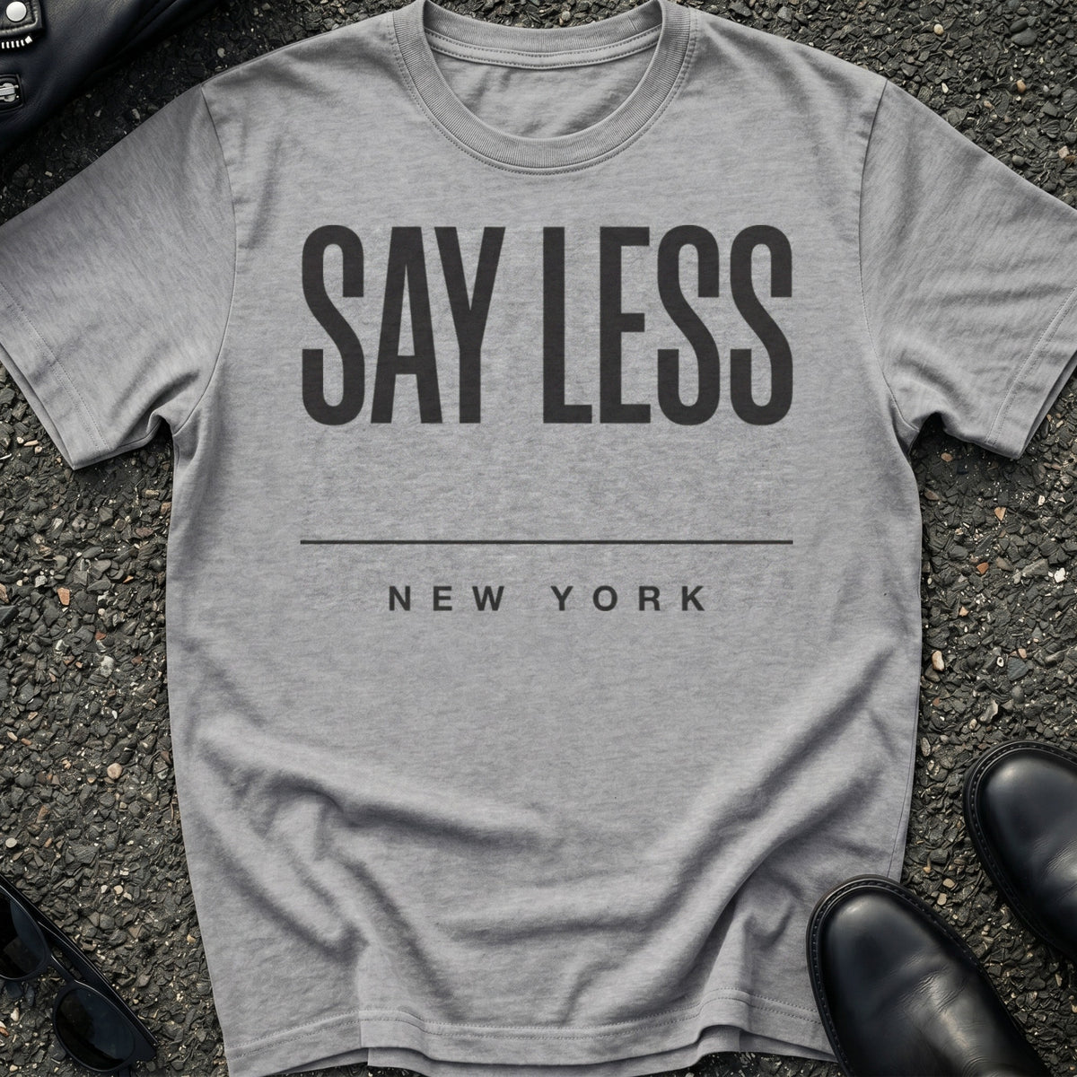 Say Less Type T-Shirt