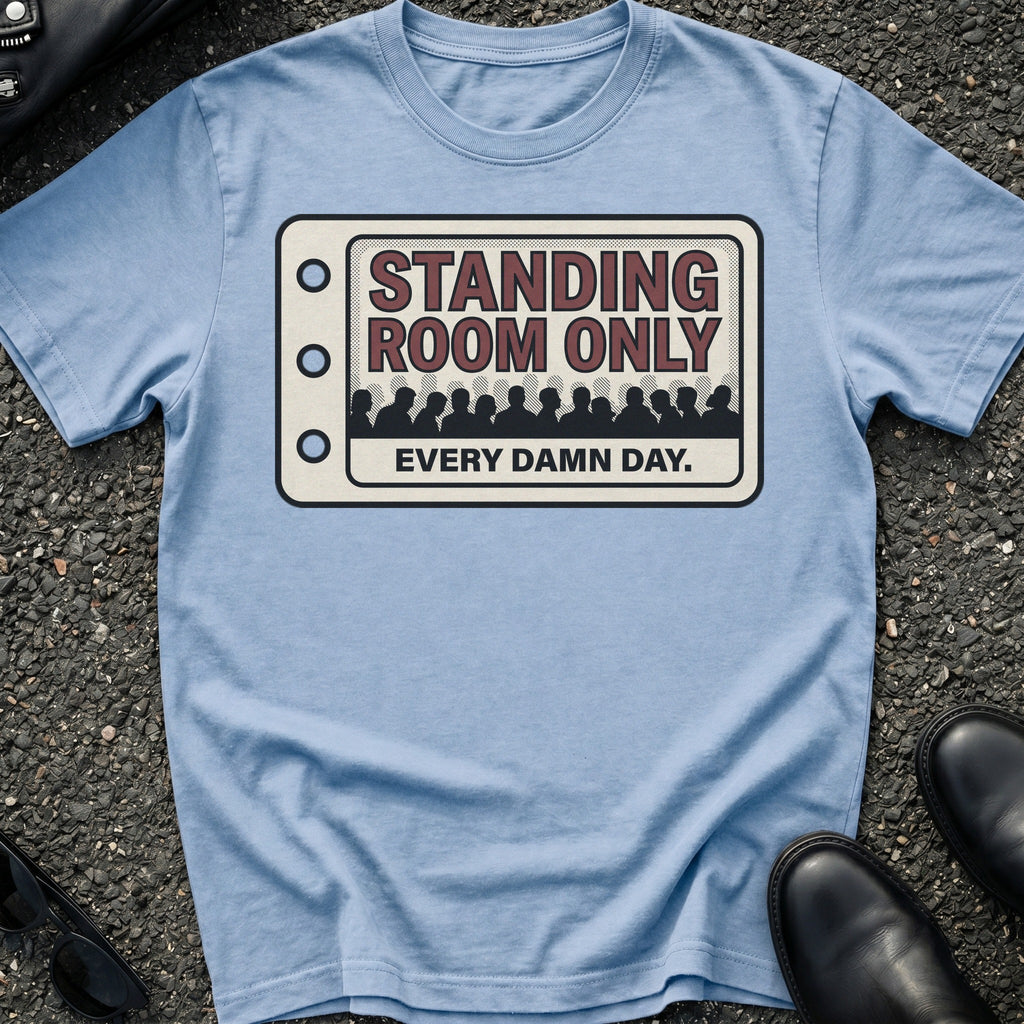 Standing Room Only T-Shirt