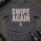 Swipe Again T-Shirt