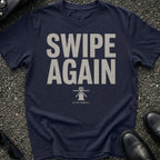 Swipe Again T-Shirt