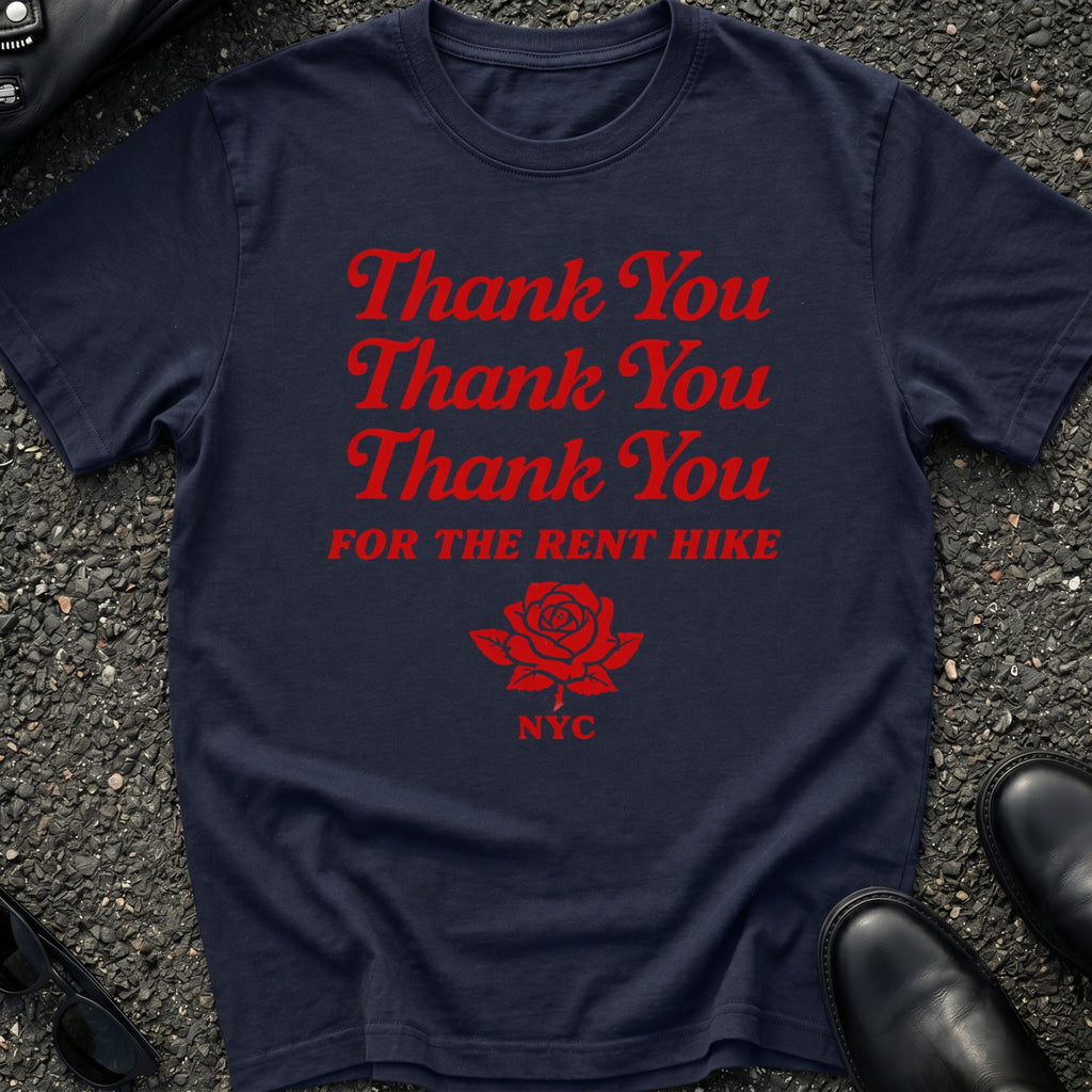 Thank You FOR THE RENT HIKE T-Shirt