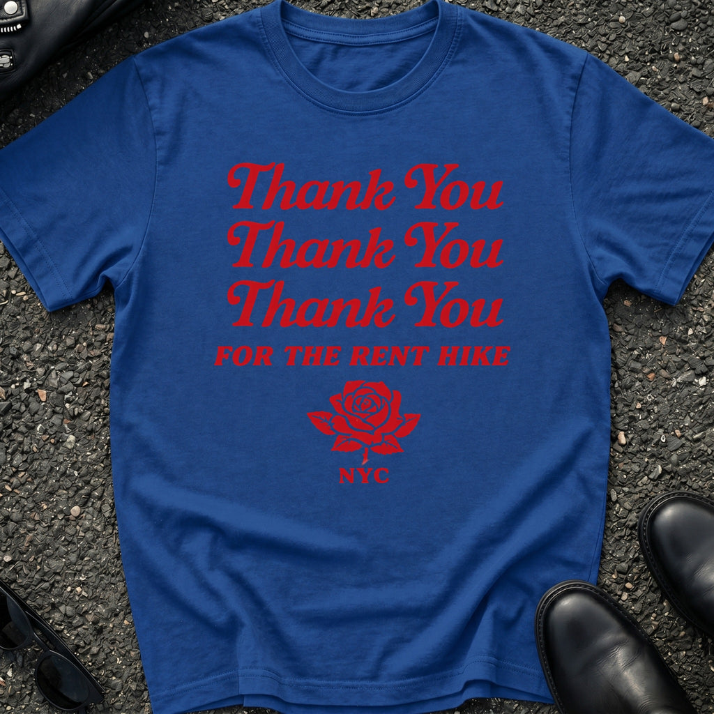 Thank You FOR THE RENT HIKE T-Shirt