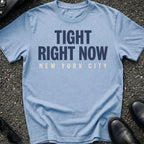 Tight Right Now T-Shirt