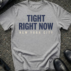 Tight Right Now T-Shirt