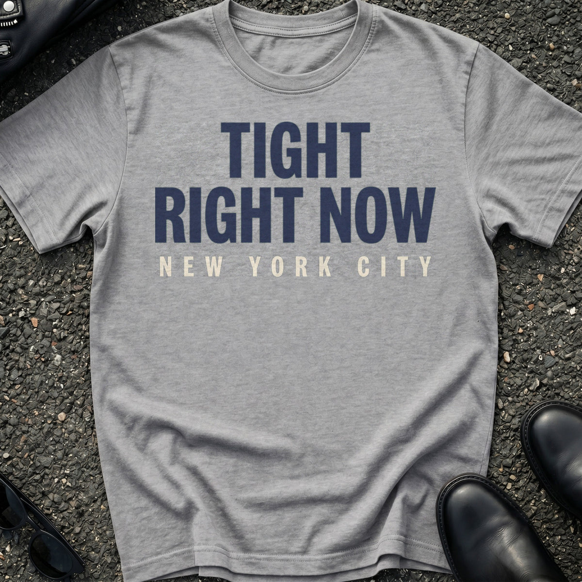 Tight Right Now T-Shirt