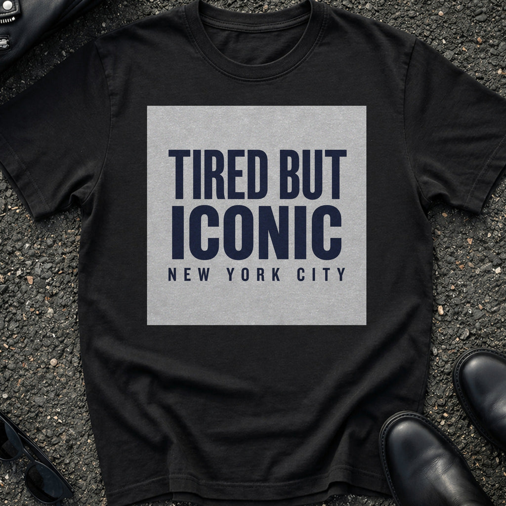 Tired But Iconic T-Shirt