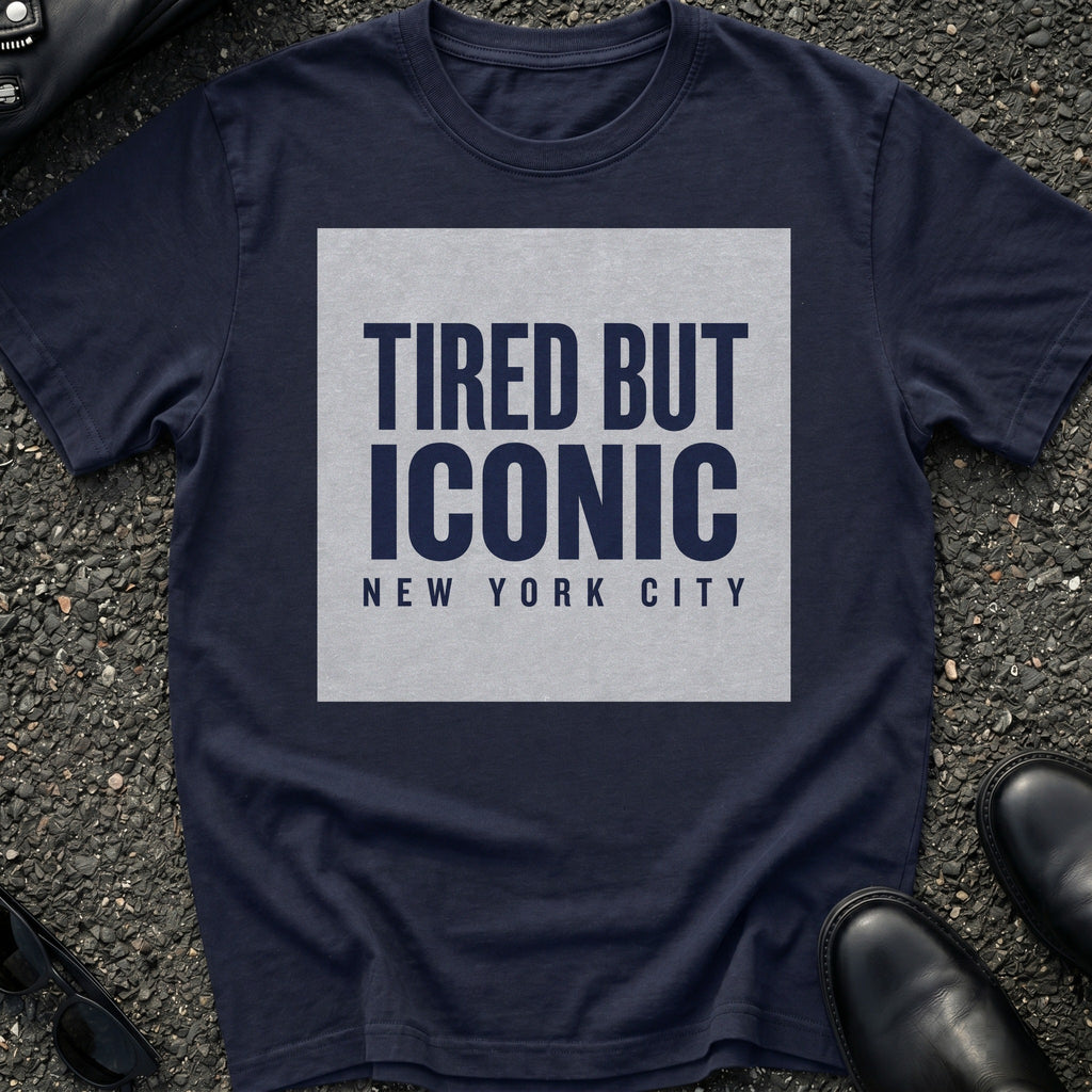 Tired But Iconic T-Shirt