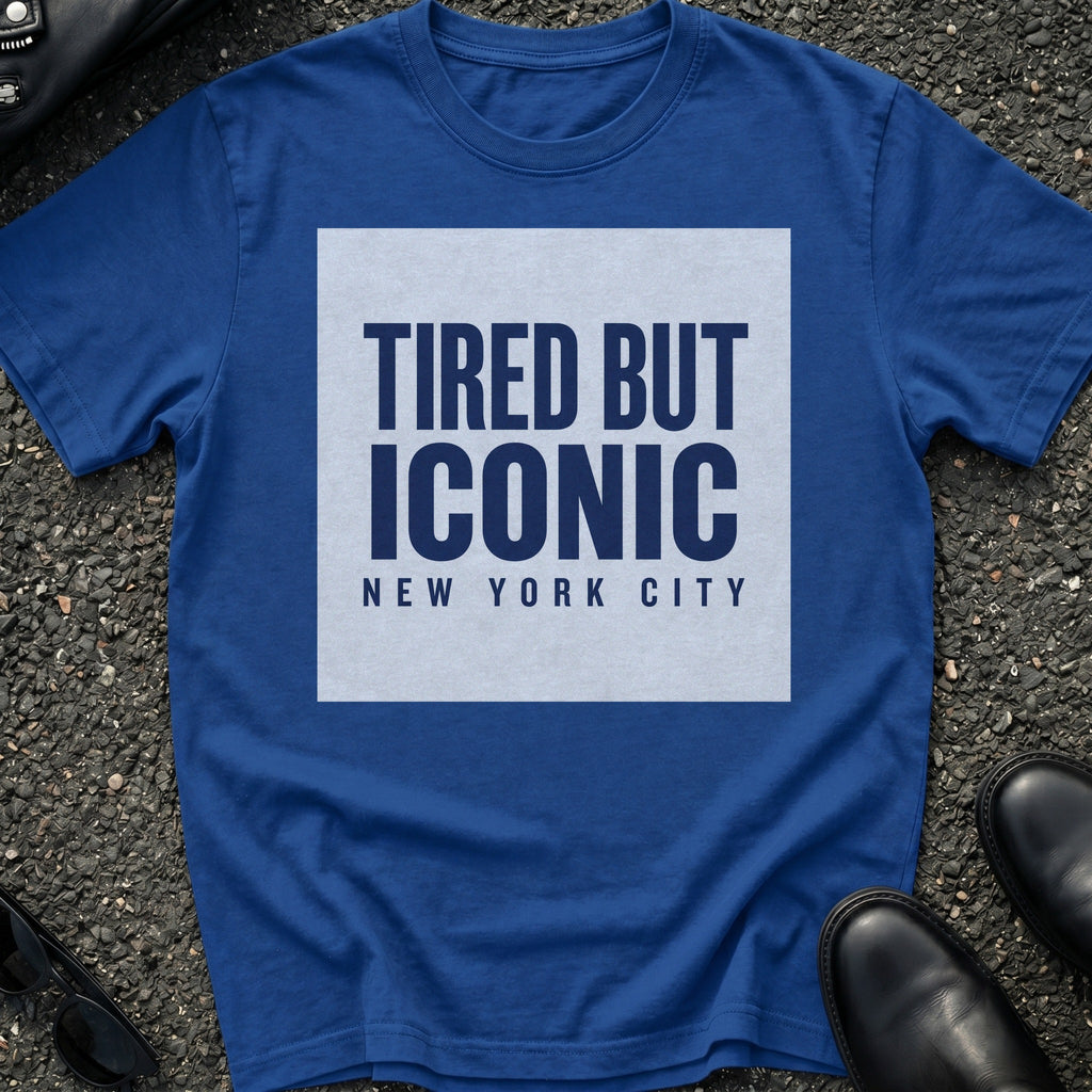 Tired But Iconic T-Shirt