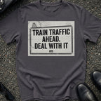 Train Traffic Ahead T-Shirt