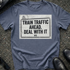 Train Traffic Ahead T-Shirt