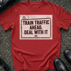 Train Traffic Ahead T-Shirt