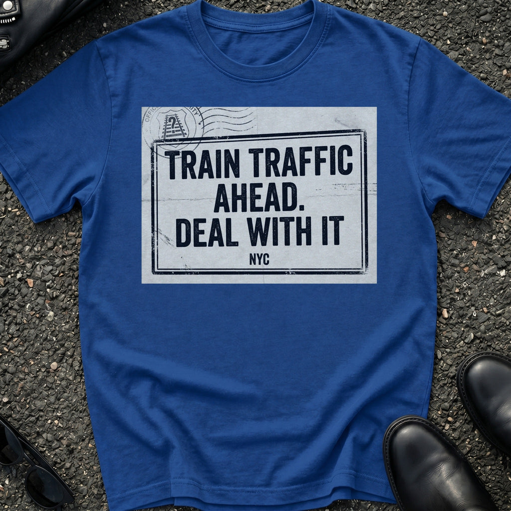 Train Traffic Ahead T-Shirt