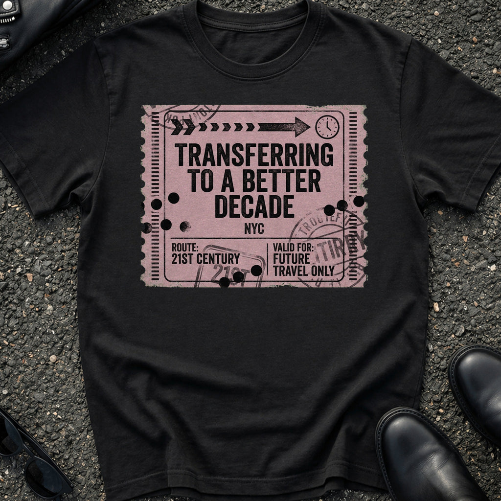 Transferring Better Decade T-Shirt