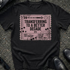 Transferring Better Decade T-Shirt