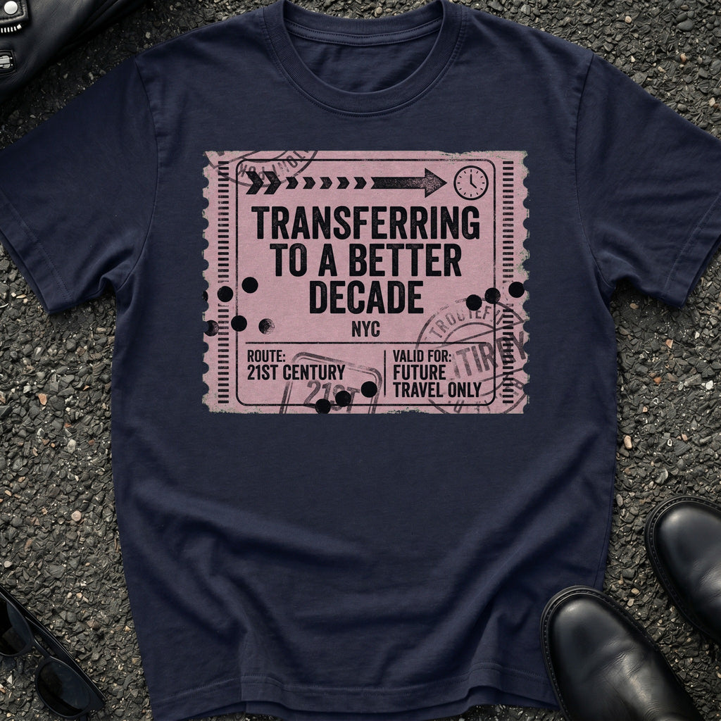 Transferring Better Decade T-Shirt