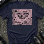 Transferring Better Decade T-Shirt