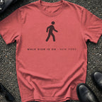 Walk Sign Is On T-Shirt